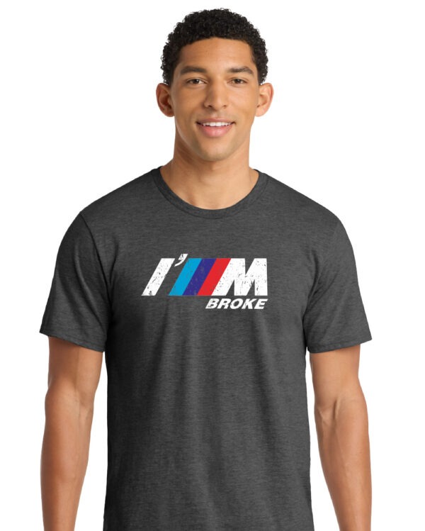 I'M Broke BMW Parody Shirt - Image 2