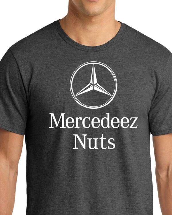 Mercedeez Nuts Shirt - Funny Mercedes Benz Parody T-Shirt - Image 4