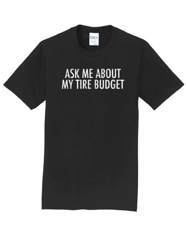 Ask Me About My Tire Budget Funny Drift Race Shirt - Image 3