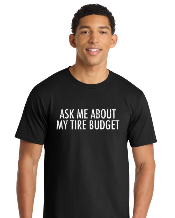 Ask Me About My Tire Budget Funny Drift Race Shirt - Image 2