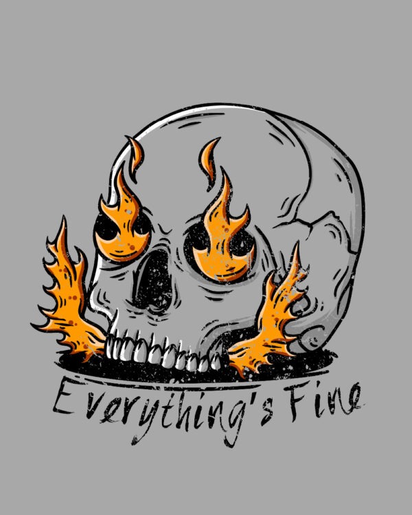 Everything's Fine Flaming Skull Shirt