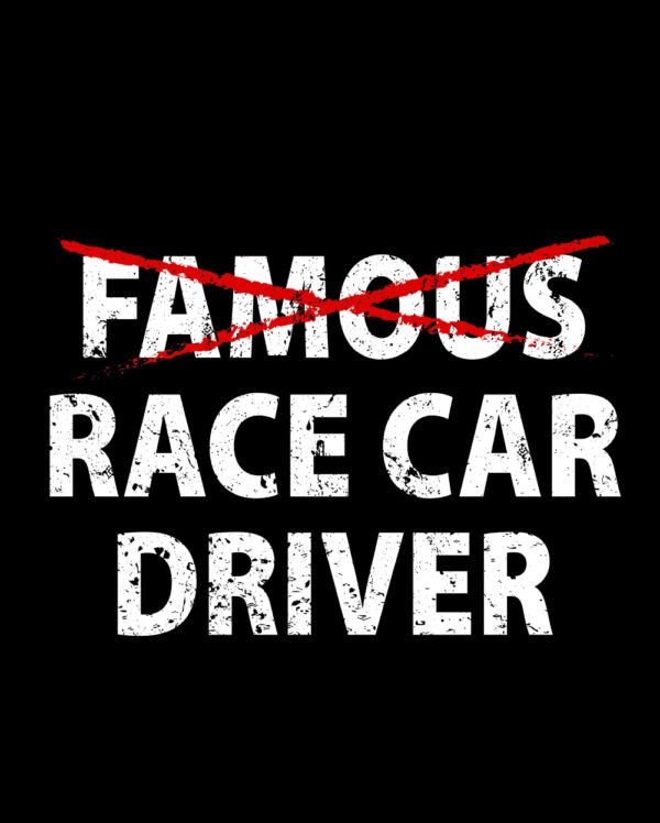 Famous Race Car Driver Shirt