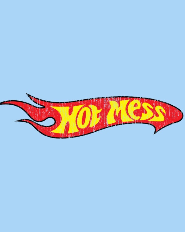 Hot Mess Shirt - Funny Hot Wheels Parody T-Shirt