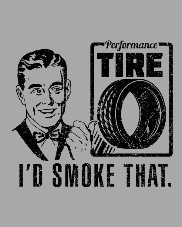 I'd Smoke That Tire Vintage Drift Shirt
