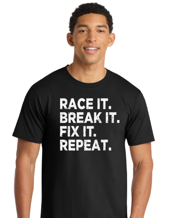 Race It. Break It. Fix It. Repeat. Shirt - Image 2