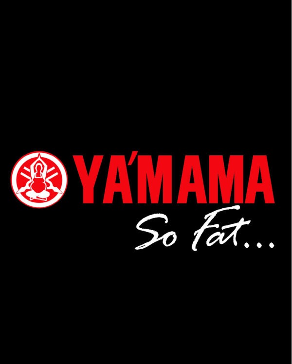 Ya'Mama So Fat - Parody Yamaha Racing Shirt
