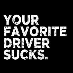 Your Favorite Driver Sucks Bold Shirt