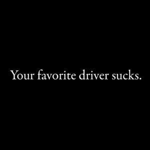 Your Favorite Driver Sucks Subtle Shirt