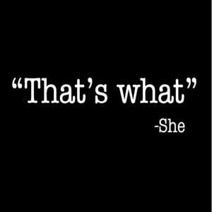 That's What She Said Funny Shirt