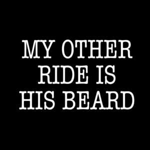 My Other Ride Is His Beard Motorcycle Shirt