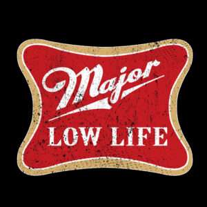 Major Low Life:  Miller High Life Beer Drinking Shirt