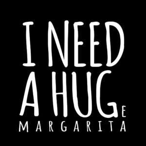 I NEED A HUGe Margarita Funny Drinking Shirt